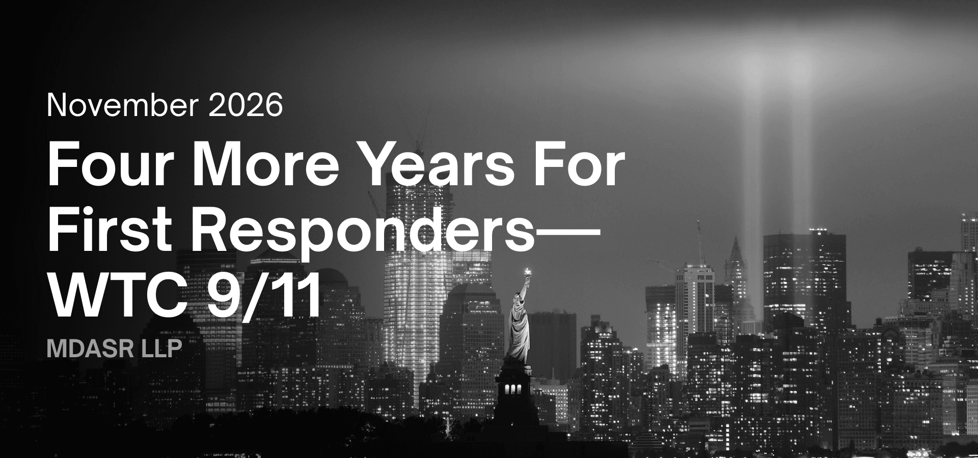 FOUR MORE YEARS FOR FIRST RESPONDERS —WTC 9/11