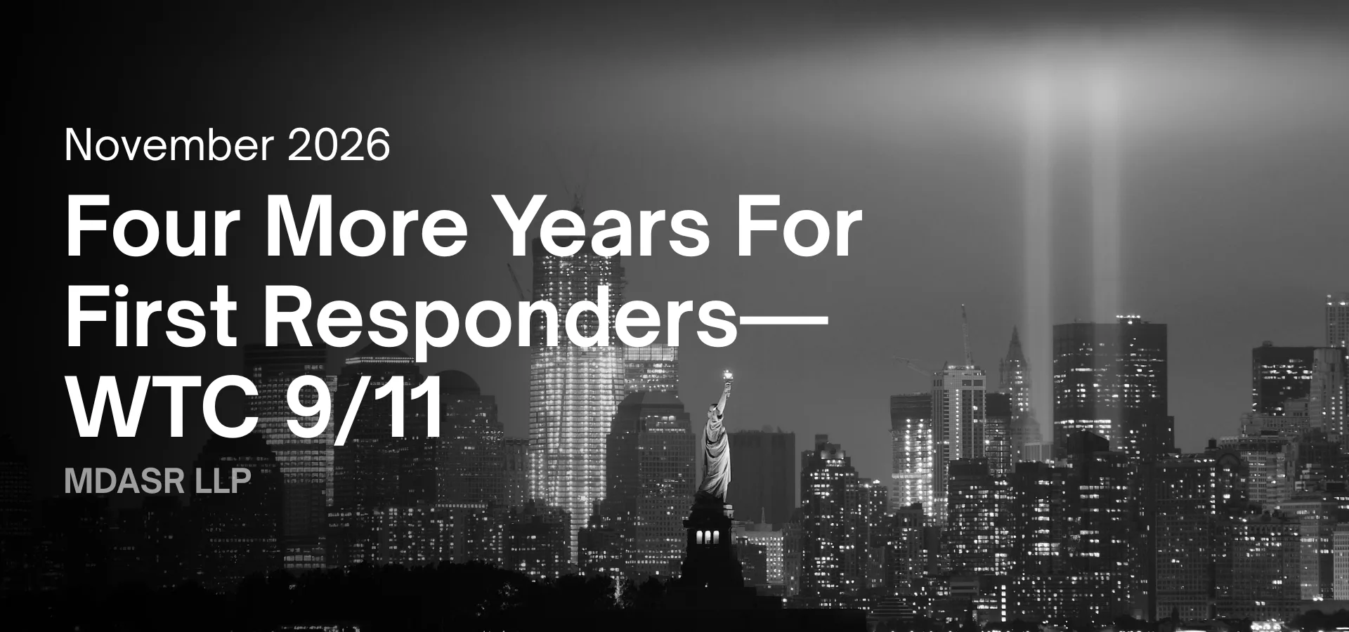 FOUR MORE YEARS FOR FIRST RESPONDERS —WTC 9/11